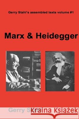 Marx and Heidegger Gerry Stahl 9780557693733 Lulu.com