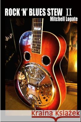 Rock \'n\' Blues Stew II Mitchell Lopate 9780557697007