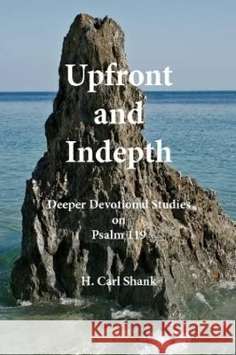Upfront and Indepth: Deeper Devotional Studies on Psalm 119 Shank, Carl 9780557707706