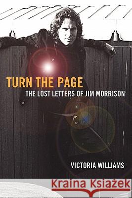 Turn the Page: The Lost Letters of Jim Morrison Dr Victoria Williams 9780557724079 Lulu.com