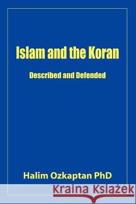 Islam and the Koran - Described and Defended Halim Ozkaptan 9780557740437 Lulu.com