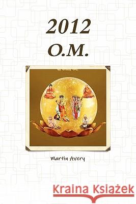 2012 O.M. Martin Avery 9780557754755 Lulu.com