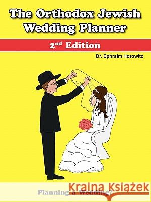 The Orthodox Jewish Wedding Planner Ephraim Horowitz 9780557764501