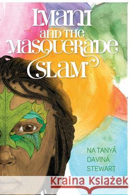 Imani and the Masquerade Slam Na Tanya' Davina' Stewart 9780557767137 Lulu.com