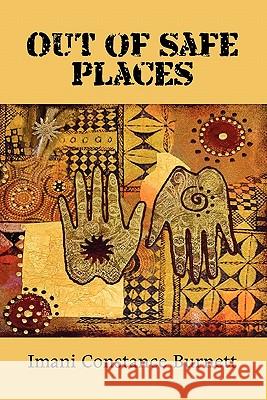 Out of Safe Places Imani Constance Johnson-Burnett 9780557790074 Lulu.com