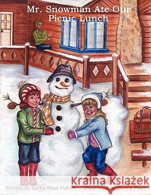 Mr. Snowman Ate Our Picnic Lunch Kathy Boyd Fellure 9780557796847