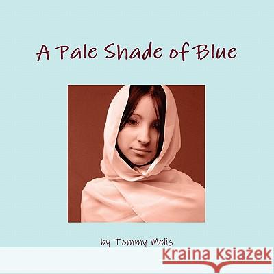 A Pale Shade of Blue Tommy Melis 9780557806546