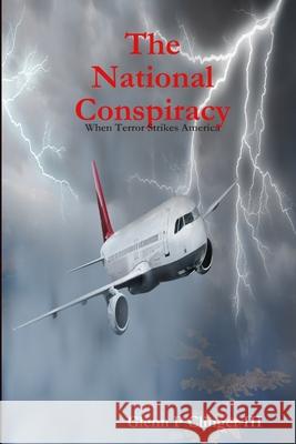 The National Conspiracy GLENN P CLINGER III 9780557810932 Lulu.com