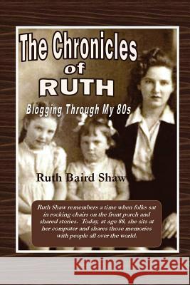 The Chronicles of Ruth Ruth Baird Shaw 9780557830022