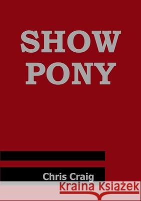 Show Pony Christopher Craig 9780557833115