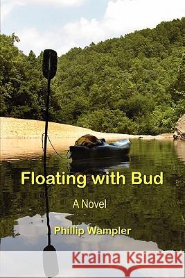 Floating with Bud Phillip Wampler 9780557850273