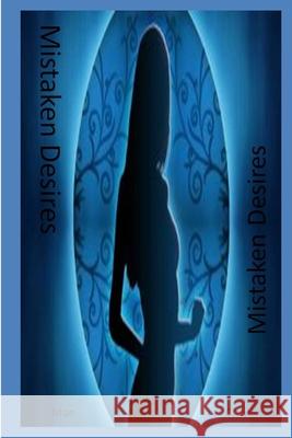 Mistaken Desires Mae Claire 9780557886210 Lulu.com