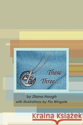 These Three Diana Hough 9780557893089