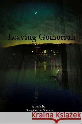Leaving Gomorrah Doug Cooper-Spencer 9780557917631
