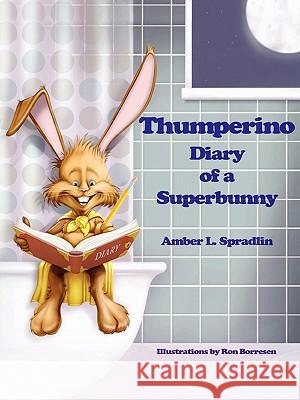 Thumperino - Diary of a Superbunny Amber L Spradlin 9780557921607