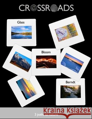 Crossroads - 3 paths to Nature Markos Berndt Minerva Bloom Gary Glass 9780557922703
