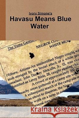 Havasu Means Blue Water Ivory Simone 9780557938322