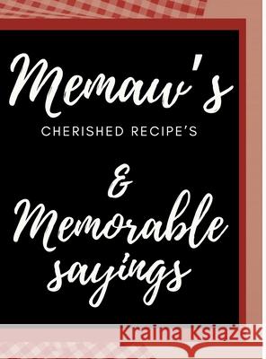 Memaw's Cherished Recipes Cookbook: Blank recipe book for Memaw's Memorable Recipes Shani Fenderson Heath, Maylodi72 Art 9780557946617