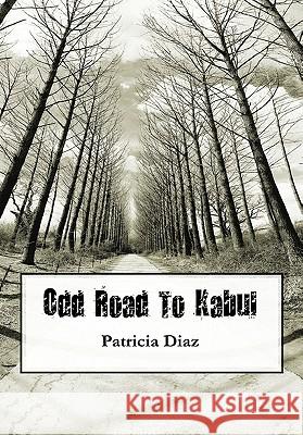 Odd Road to Kabul Patricia Keen-Diaz 9780557948109