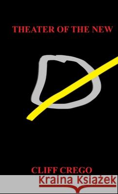 Theater of the New Cliff Crego 9780557949953