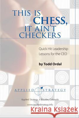 This is Chess, it Ain't Checkers Todd Ordal 9780557974948