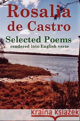 Rosalia de Castro Selected Poems rendered into English verse John Howard Reid 9780557984930 Lulu.com