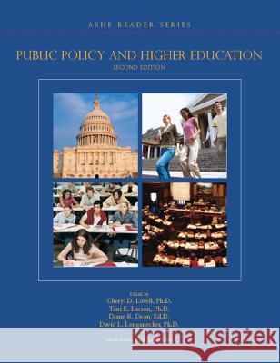 Public Policy and Higher Education Cheryl D. Lovell Toni E. Larson Diane R. Dean 9780558414061 Pearson Learning Solutions