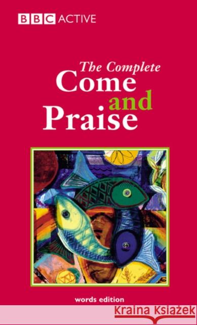 COME & PRAISE, THE COMPLETE - WORDS Alison Carver, Sutcliffe, Arthur Scholey, David Self, David Stoll, Edna Bird, Elizabeth Bennett, Estelle White, Tom McGu 9780563345800 Pearson Education Limited