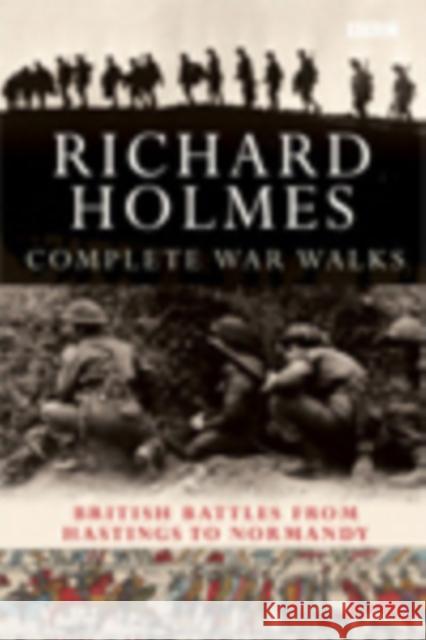 The Complete War Walks Richard Holmes 9780563487173