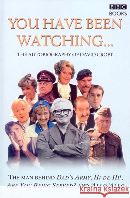 You Have Been Watching - The Autobiography Of David Croft David Croft 9780563487395