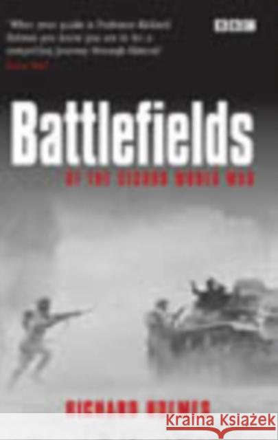 Battlefields (of the Second World War) Richard Holmes 9780563488125 BBC Books