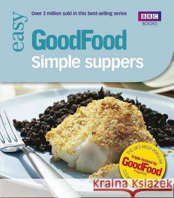 Good Food: Simple Suppers: Triple-tested Recipes Orlando Murrin 9780563488422