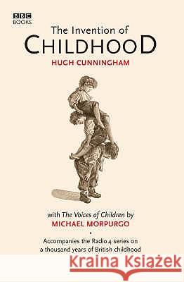 The Invention of Childhood Hugh Cunningham 9780563493907 Ebury Publishing