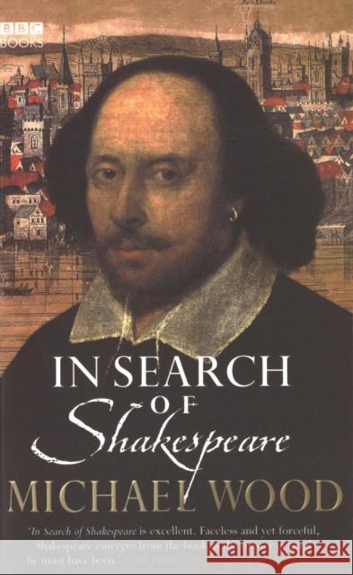 In Search Of Shakespeare Michael Wood 9780563521419 Ebury Publishing