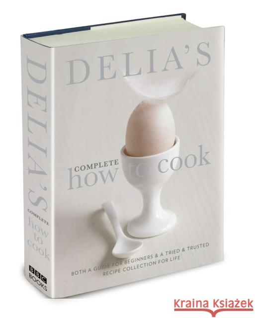 Delia's Complete How To Cook: Both a guide for beginners and a tried & tested recipe collection for life Delia Smith 9780563539070