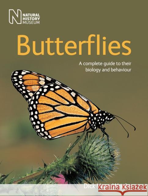 Butterflies: A Complete Guide to Their Biology and Behaviour Dick Vane-Wright 9780565093570 The Natural History Museum