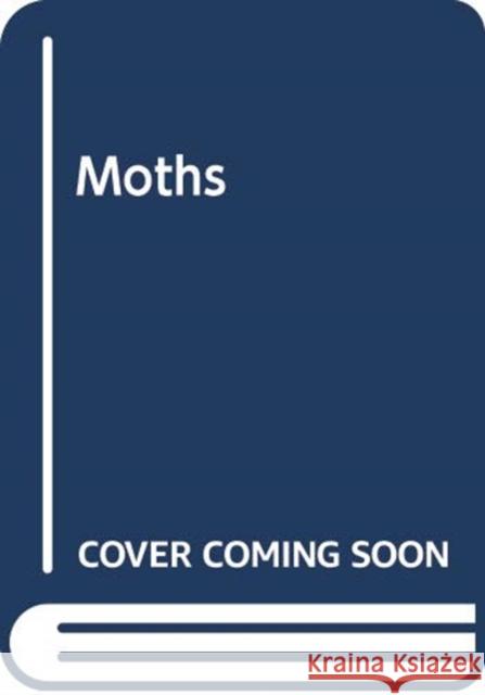 Moths: Their biology, diversity and evolution Alberto Zilli 9780565094577 The Natural History Museum