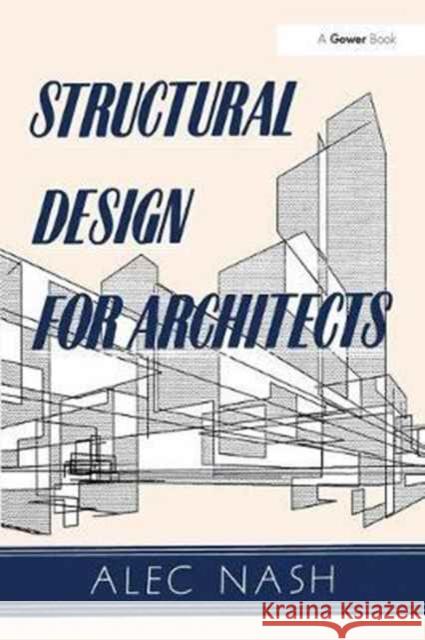 Structural Design for Architects Alec Nash   9780566027963 Gower Publishing Ltd