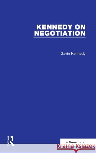 Kennedy on Negotiation  9780566073021 Gower Publishing Ltd