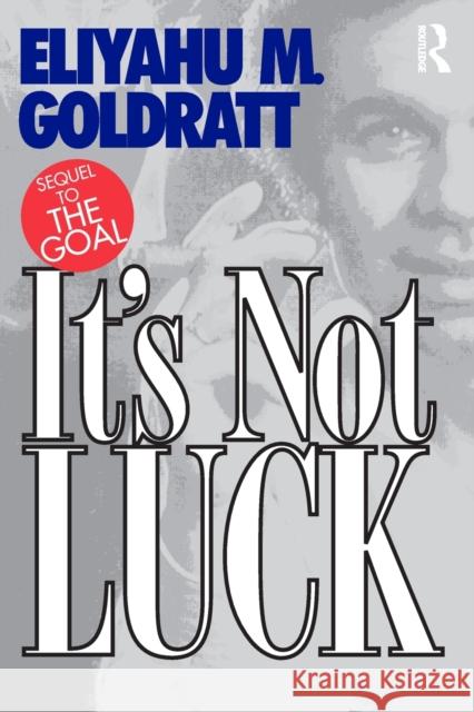 It's Not Luck Eliyahu M Goldratt 9780566076275 Taylor & Francis Ltd