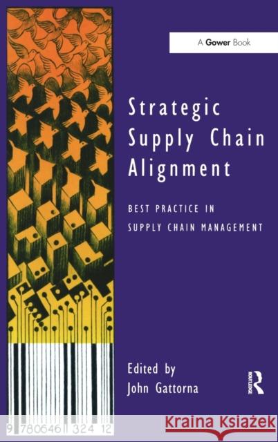 Strategic Supply Chain Alignment: Best Practice in Supply Chain Management Gattorna, John 9780566078255