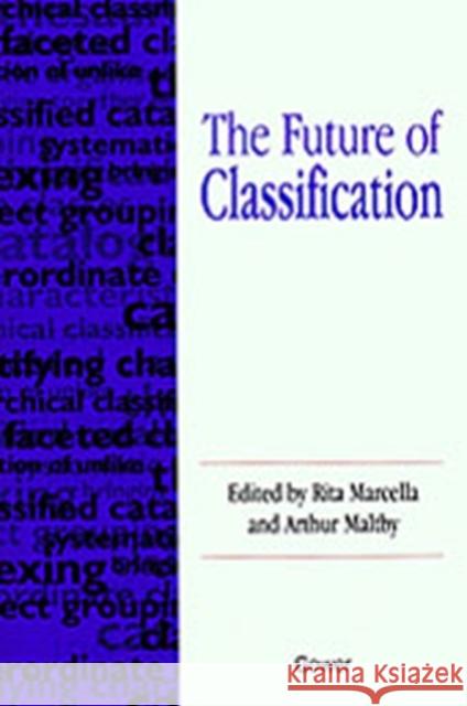 The Future of Classification Rita Marcella, Arthur Maltby 9780566079924 Taylor and Francis