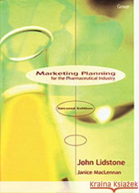 Marketing Planning for the Healthcare Industry Lidstone, John 9780566081125