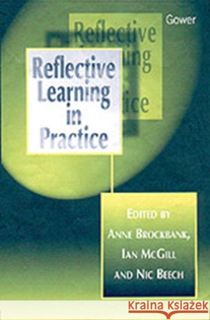 Reflective Learning in Practice Anne Brockbank Ian Mcgill 9780566083778 GOWER PUBLISHING LTD