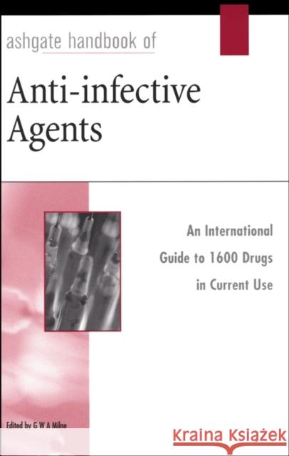 Ashgate Handbook of Anti-Infective Agents Milne, G. W. a. 9780566083853 John Wiley & Sons