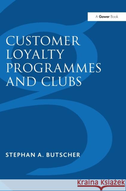 Customer Loyalty Programmes and Clubs  9780566084515 Gower Publishing Ltd