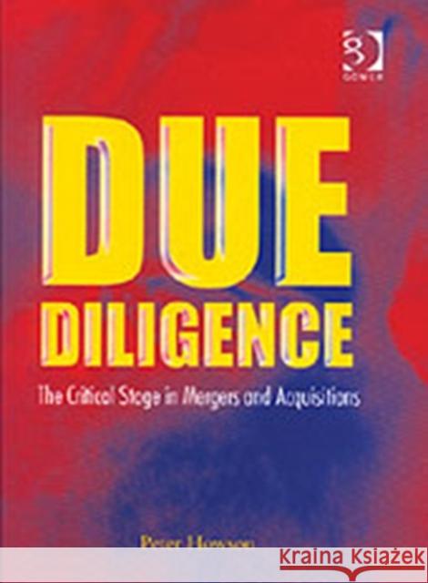 Due Diligence: The Critical Stage in Acquisitions and Mergers Howson, Peter 9780566085246