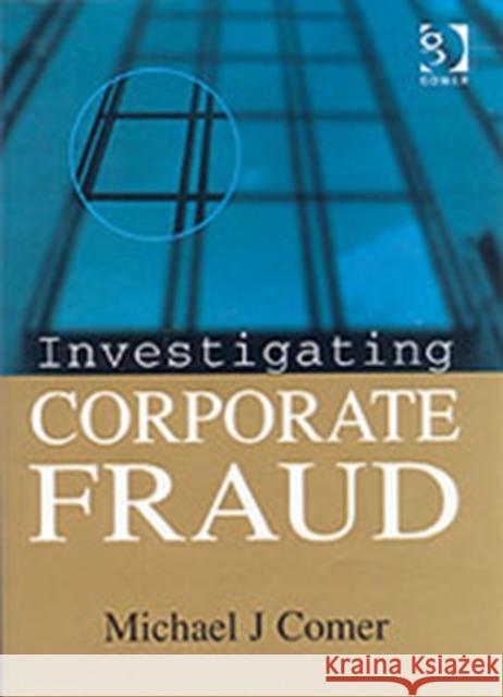 Investigating Corporate Fraud Michael J. Comer   9780566085314 Gower Publishing Ltd
