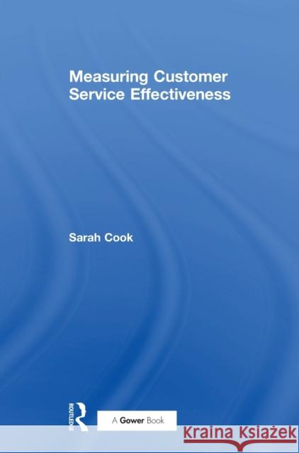Measuring Customer Service Effectiveness  9780566085383 Gower Publishing Ltd