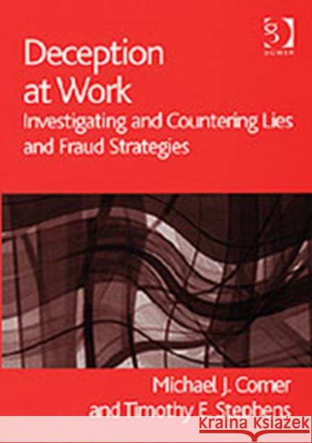 Deception at Work: Investigating and Countering Lies and Fraud Strategies Comer, Michael J. 9780566086366 Gower Publishing Ltd